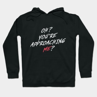 Oh? You're Approaching Me? Hoodie